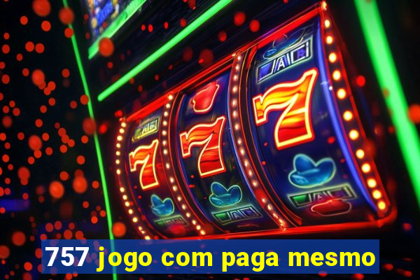 757 jogo com paga mesmo