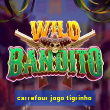 carrefour jogo tigrinho