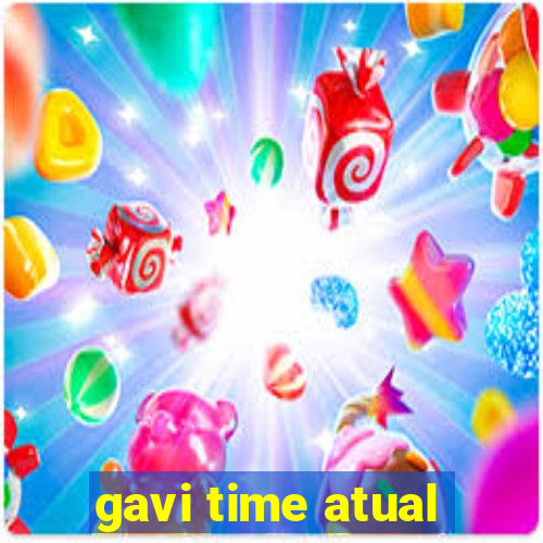 gavi time atual