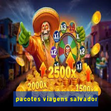 pacotes viagens salvador