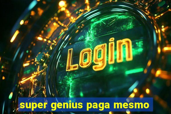 super genius paga mesmo