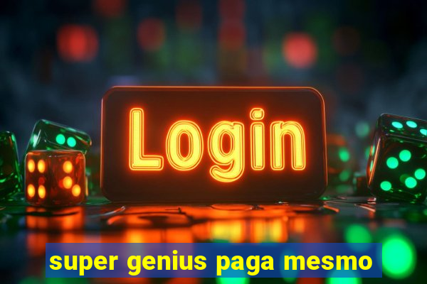 super genius paga mesmo