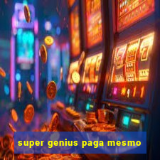 super genius paga mesmo