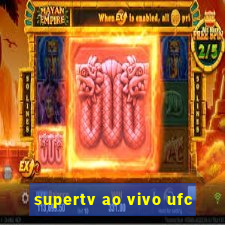 supertv ao vivo ufc