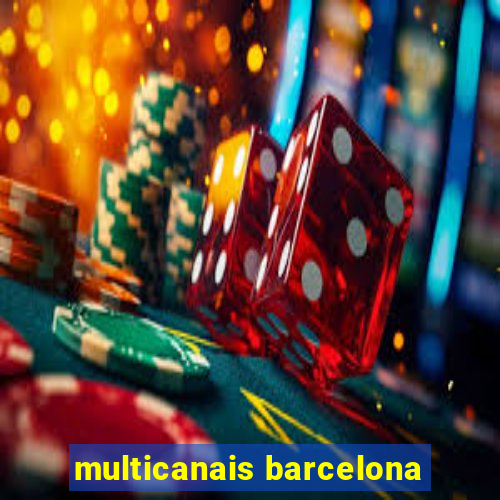 multicanais barcelona