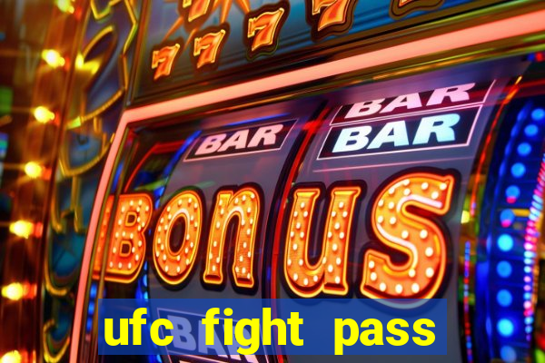 ufc fight pass onde assistir