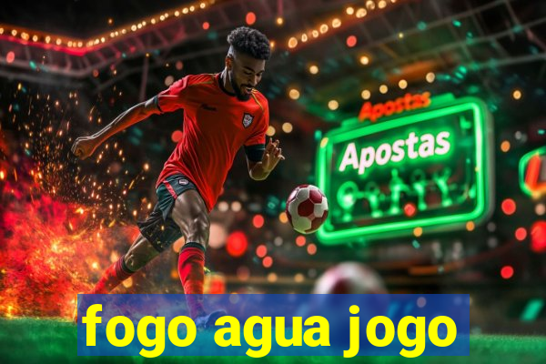 fogo agua jogo