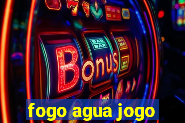 fogo agua jogo