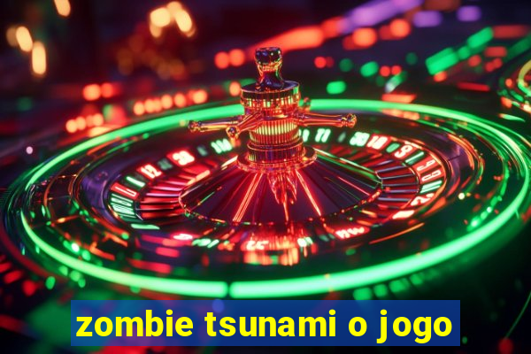 zombie tsunami o jogo