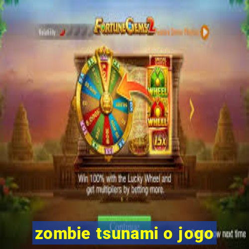 zombie tsunami o jogo