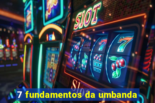 7 fundamentos da umbanda