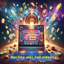 martina olvr full videos