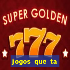 jogos que ta pagando agora