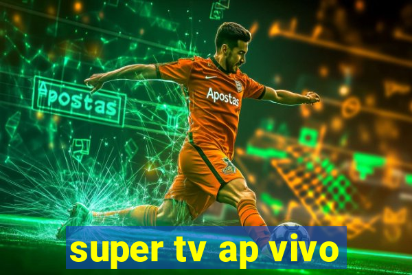 super tv ap vivo