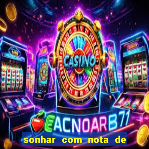 sonhar com nota de 5 reais jogo do bicho