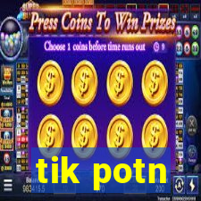 tik potn