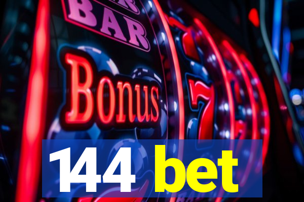 144 bet