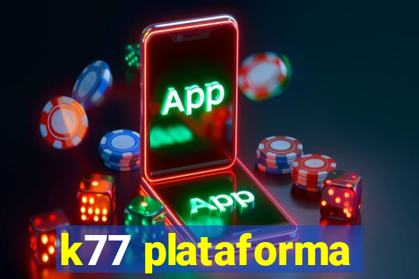 k77 plataforma