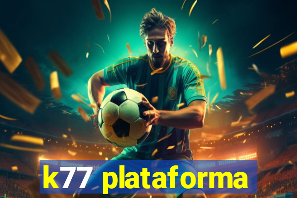 k77 plataforma