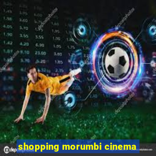 shopping morumbi cinema