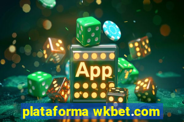 plataforma wkbet.com