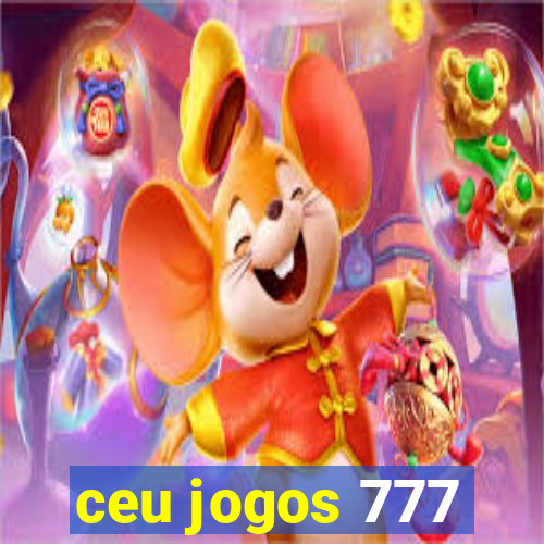 ceu jogos 777