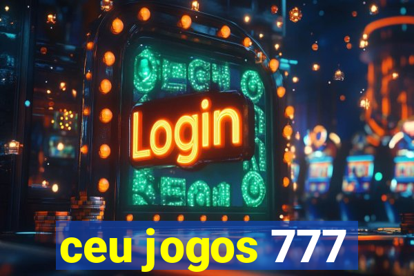 ceu jogos 777