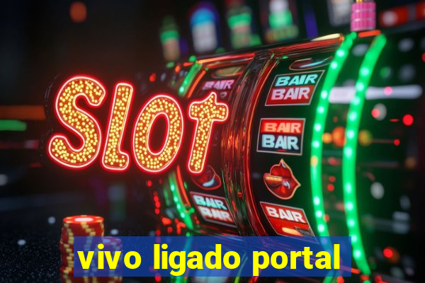 vivo ligado portal