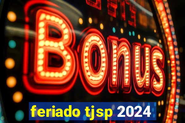 feriado tjsp 2024