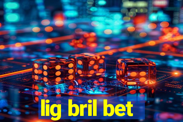 lig bril bet