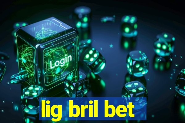 lig bril bet