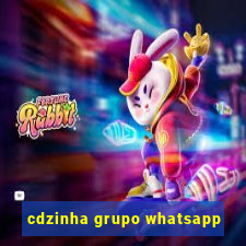 cdzinha grupo whatsapp