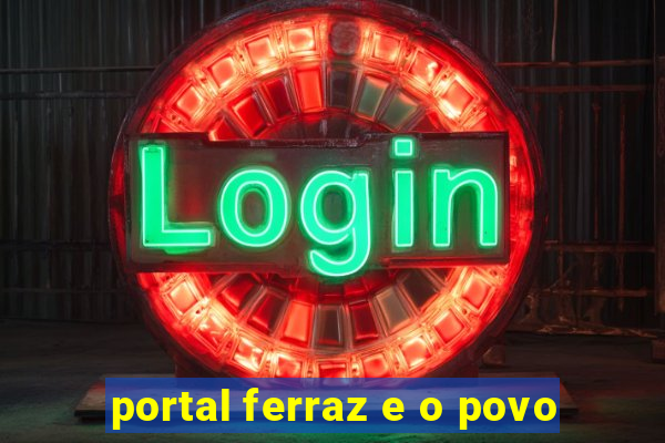 portal ferraz e o povo