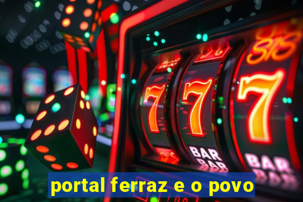 portal ferraz e o povo