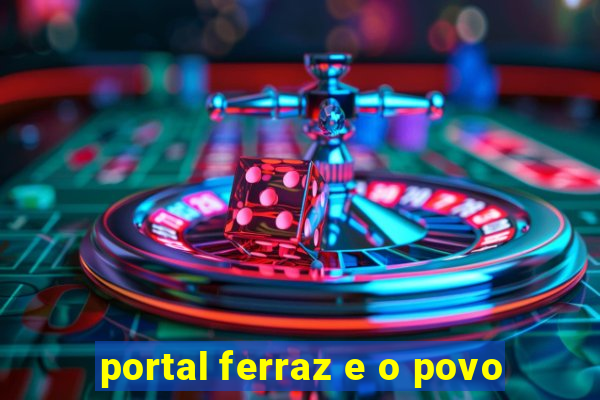 portal ferraz e o povo