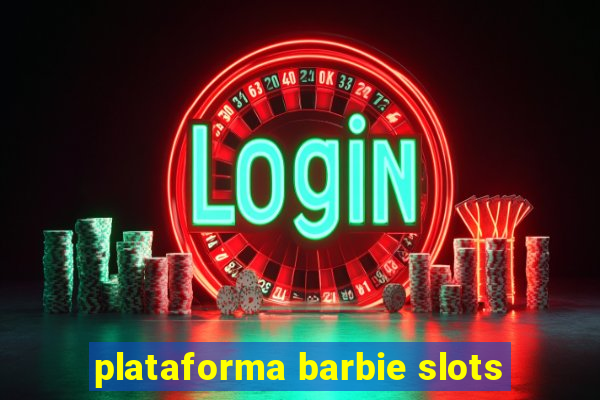 plataforma barbie slots