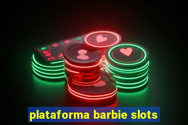 plataforma barbie slots