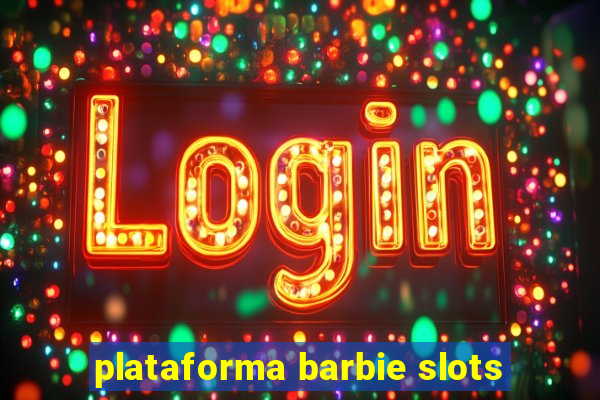 plataforma barbie slots