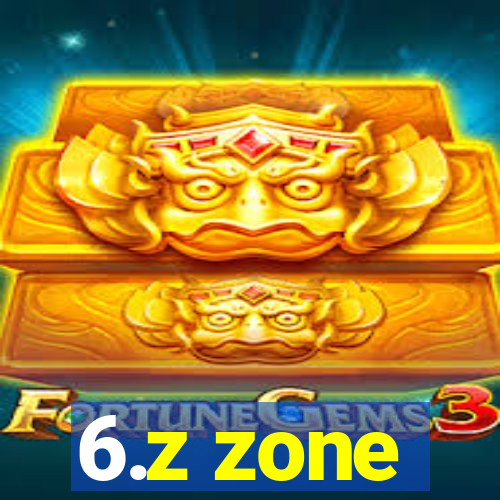 6.z zone