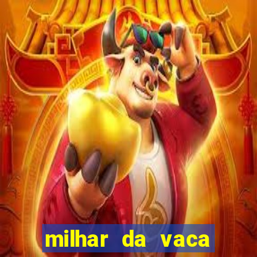 milhar da vaca mais atrasada