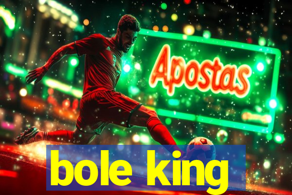 bole king