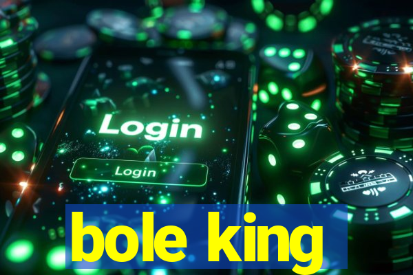 bole king