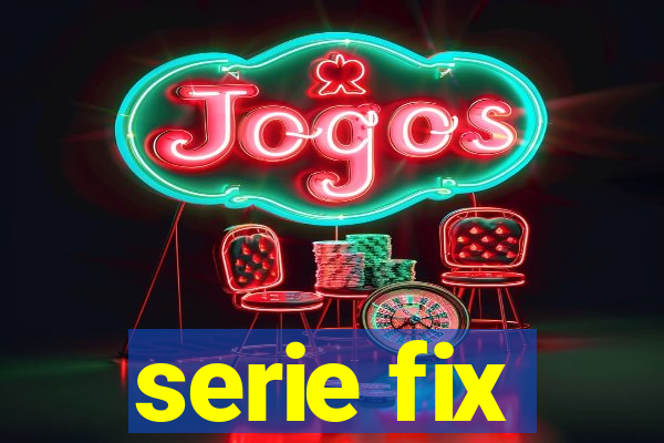 serie fix