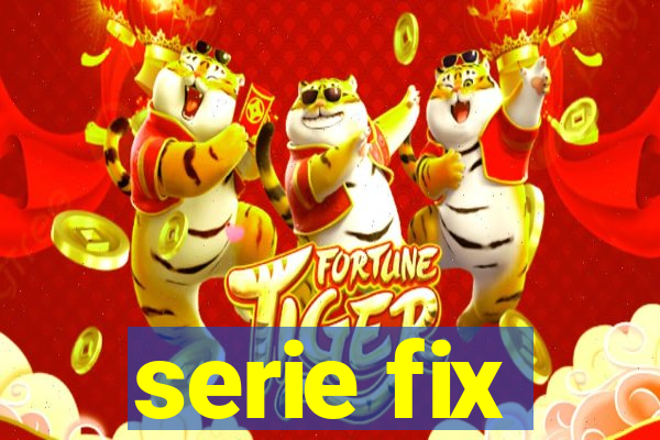 serie fix