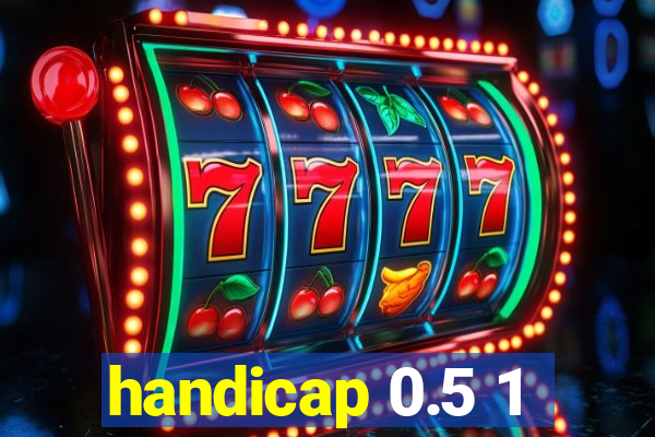 handicap 0.5 1