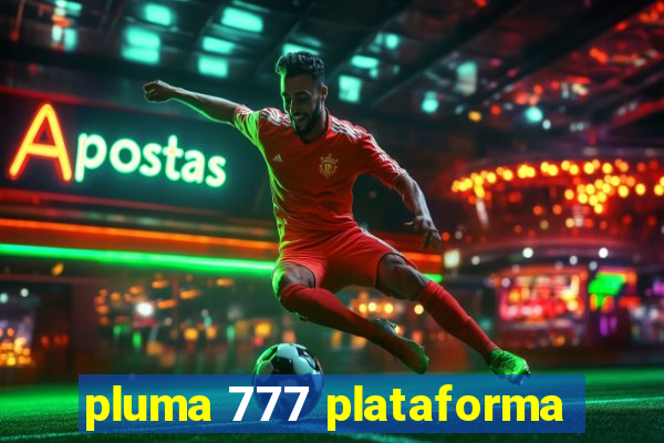 pluma 777 plataforma