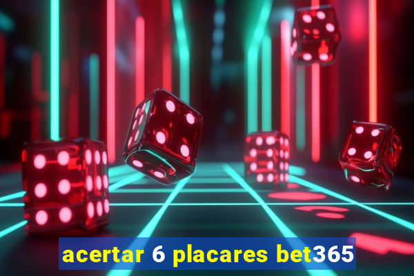 acertar 6 placares bet365