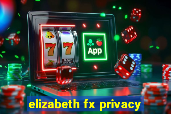 elizabeth fx privacy