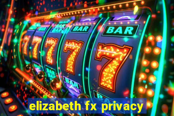 elizabeth fx privacy