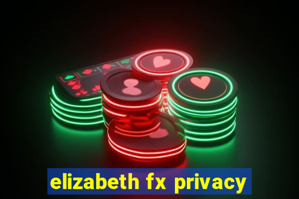 elizabeth fx privacy